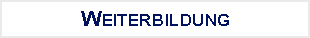 Textfeld: WEITERBILDUNG